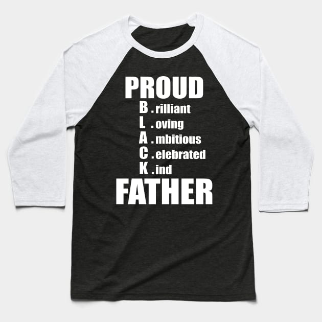 PROUD BLACK FATHER Baseball T-Shirt by annabellaaa